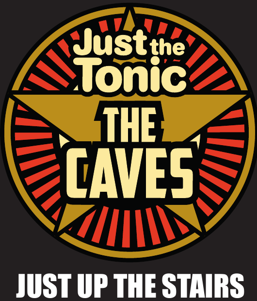 Just the Tonic — The Caves — Just Up The Stairs